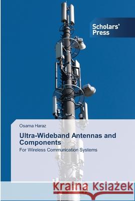 Ultra-Wideband Antennas and Components Haraz, Osama 9783639515978 Scholar's Press - książka