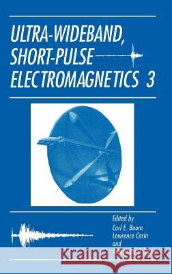 Ultra-Wideband, Short-Pulse Electromagnetics 3 Carl E. Baum Carl E. Baumann Lawrence Carin 9780306455933 Plenum Publishing Corporation - książka