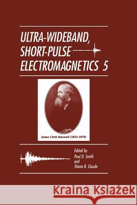 Ultra-Wideband, Short-Pulse Electromagnetics 5 Paul D. Smith Shane R. Cloude 9781475782288 Springer - książka