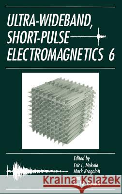 Ultra-Wideband, Short-Pulse Electromagnetics 6 Eric L. Mokole Mark Kragalott Karl R. Gerlach 9780306474811 Springer - książka
