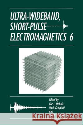 Ultra-Wideband, Short-Pulse Electromagnetics 6 Eric L. Mokole Mark Kragalott Karl R. Gerlach 9781461348092 Springer - książka
