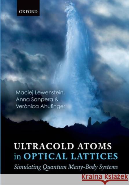 Ultracold Atoms in Optical Lattices: Simulating Quantum Many-Body Systems Lewenstein, Maciej 9780198785804 Oxford University Press, USA - książka