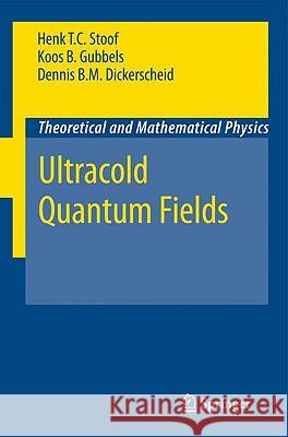 Ultracold Quantum Fields Henk T. C. Stoof Dennis B. M. Dickerscheid Koos Gubbels 9781402087622 Springer - książka