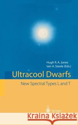 Ultracool Dwarfs: New Spectral Types L and T Jones, Hugh R. a. 9783540423539 Springer - książka