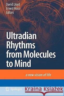 Ultradian Rhythms from Molecules to Mind: A New Vision of Life Lloyd, David 9789048178520 Springer - książka