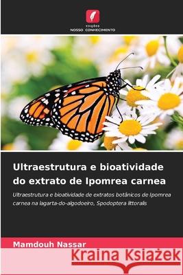 Ultraestrutura e bioatividade do extrato de Ipomrea carnea Nassar, Mamdouh 9786209046636 Edições Nosso Conhecimento - książka