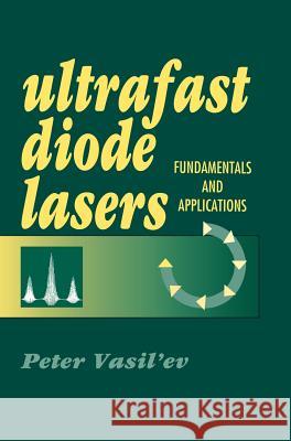 Ultrafast Diode Lasers, Fundamentals and Applications Vasil'ev, Peter 9780890067369 Artech House Publishers - książka