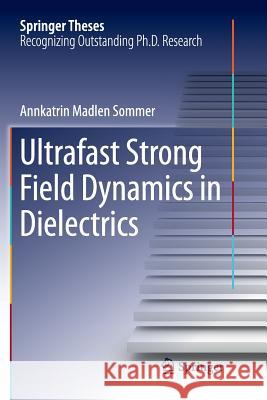 Ultrafast Strong Field Dynamics in Dielectrics Annkatrin Madlen Sommer 9783319822945 Springer - książka