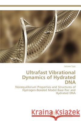 Ultrafast Vibrational Dynamics of Hydrated DNA Ukasz Szyc 9783838130989 S Dwestdeutscher Verlag F R Hochschulschrifte - książka