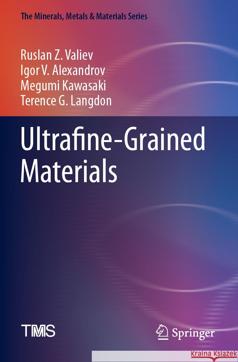 Ultrafine-Grained Materials Ruslan Z. Valiev Igor V. Alexandrov Megumi Kawasaki 9783031317316 Springer - książka