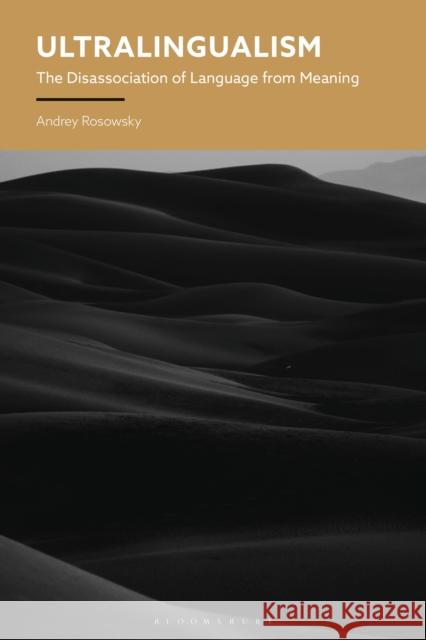 Ultralingualism: The Dissociation of Language and Meaning Andrey Rosowsky 9781350444584 Bloomsbury Academic - książka