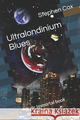 Ultralondinium Blues: (epic Immortal Book One) Stephen Cox 9781718148697 Independently Published - książka