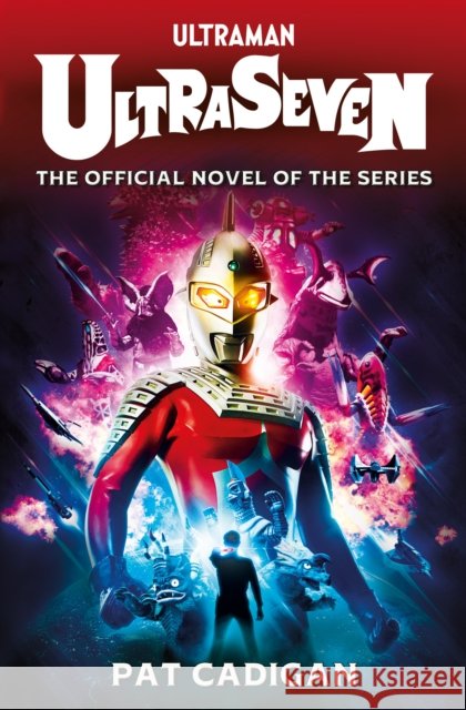 Ultraman - Ultraseven Pat Cadigan 9781803362441 Titan Books Ltd - książka