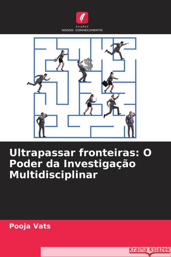 Ultrapassar fronteiras: O Poder da Investiga??o Multidisciplinar Pooja Vats 9786207369980 Edicoes Nosso Conhecimento - książka