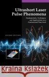 Ultrashort Laser Pulse Phenomena: Fundamentals, Techniques, and Applications on a Femtosecond Time Scale Jean-Claude Diels Wolfgang Rudolph 9780122154935 Academic Press
