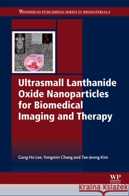 Ultrasmall Lanthanide Oxide Nanoparticles for Biomedical Imaging and Therapy Gang Ho Lee 9780081000663 Elsevier Science & Technology - książka