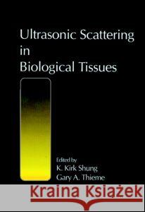 Ultrasonic Scattering in Biological Tissues K. Kirk Shung Gary A. Thieme Shung Kirk Shung 9780849365683 CRC - książka