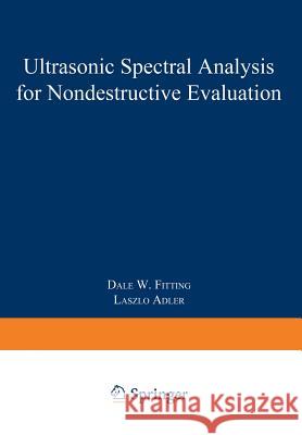 Ultrasonic Spectral Analysis for Nondestructive Evaluation Dale W. Fitting Laszlo Adler 9781461331285 Springer - książka
