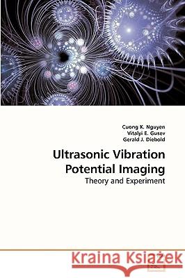 Ultrasonic Vibration Potential Imaging Cuong K. Nguyen Vitalyi E Gerald J 9783639241570 VDM Verlag - książka