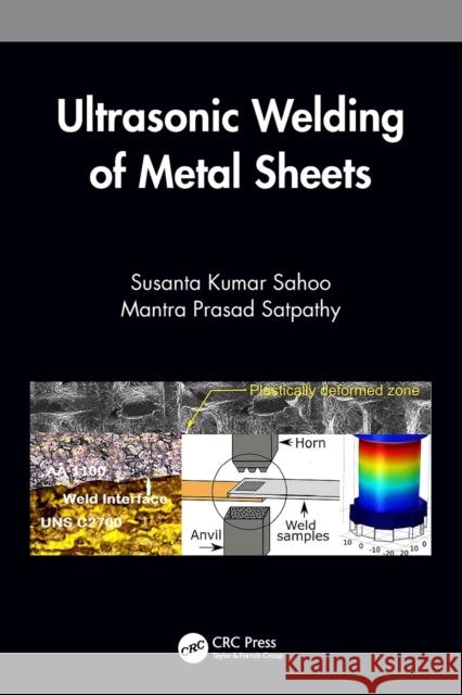 Ultrasonic Welding of Metal Sheets Susanta Kumar Sahoo Mantra Prasad Satpathy 9780367631109 CRC Press - książka