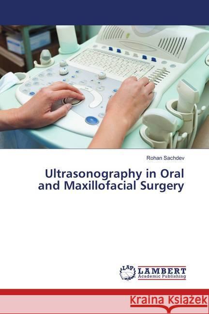 Ultrasonography in Oral and Maxillofacial Surgery Sachdev, Rohan 9786139849147 LAP Lambert Academic Publishing - książka