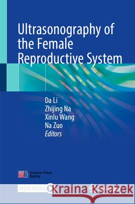 Ultrasonography of the Female Reproductive System Da Li Zhijing Na Xinlu Wang 9789819513727 Springer - książka