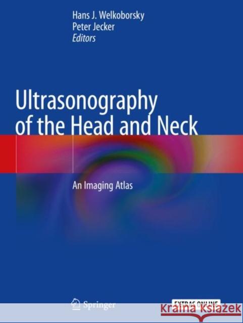 Ultrasonography of the Head and Neck: An Imaging Atlas Hans J. Welkoborsky Peter Jecker 9783030126438 Springer - książka