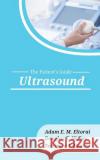 Ultrasound Douglas T. Hidlay Terrance T. Healey Adam E. M. Eltorai 9781946665232 Praeclarus Press