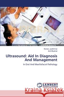 Ultrasound: Aid In Diagnosis And Management Jyothirmai, Koneru 9783659397172 LAP Lambert Academic Publishing - książka