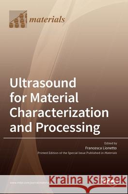 Ultrasound for Material Characterization and Processing Francesca Lionetto 9783036517100 Mdpi AG - książka