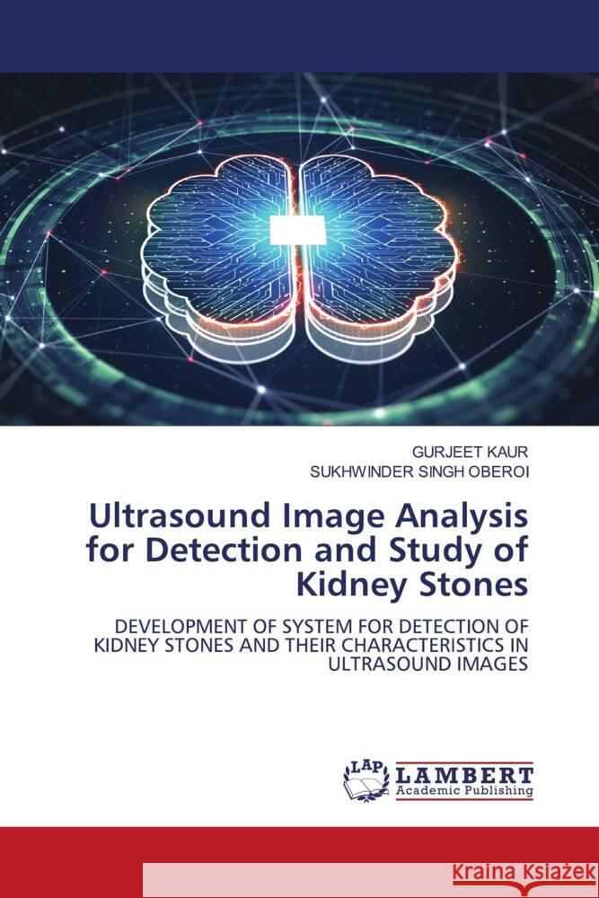 Ultrasound Image Analysis for Detection and Study of Kidney Stones Kaur, Gurjeet, OBEROI, SUKHWINDER SINGH 9786209138188 LAP Lambert Academic Publishing - książka
