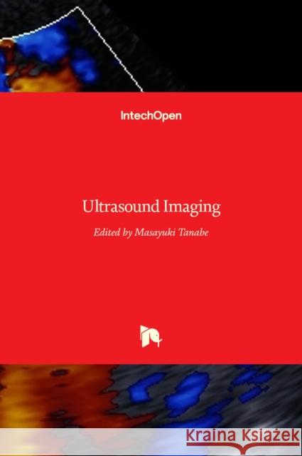 Ultrasound Imaging Masayuki Tanabe 9789533072395 Intechopen - książka