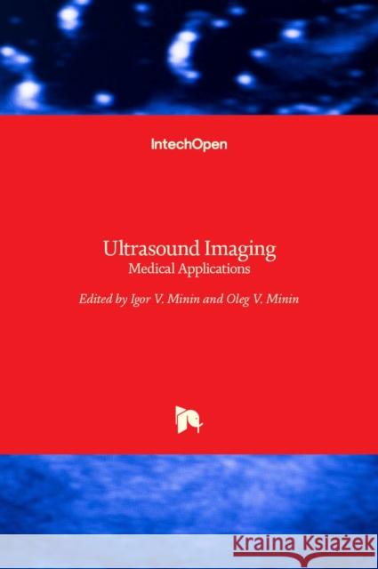 Ultrasound Imaging: Medical Applications Oleg Minin Igor Minin 9789533072791 Intechopen - książka