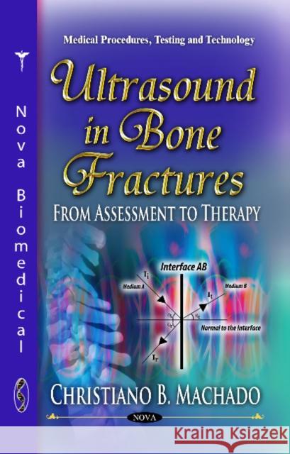 Ultrasound in Bone Fractures: From Assessment to Therapy Christiano B Machado 9781628085068 Nova Science Publishers Inc - książka