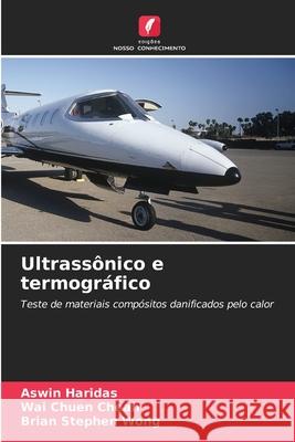 Ultrassônico e termográfico Haridas, Aswin, Cheah, Wai Chuen, Wong, Brian Stephen 9786209266539 Edições Nosso Conhecimento - książka