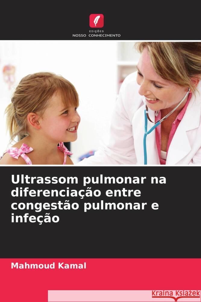 Ultrassom pulmonar na diferenciação entre congestão pulmonar e infeção Kamal, Mahmoud 9786208543211 Edições Nosso Conhecimento - książka