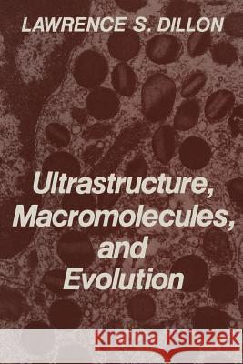 Ultrastructure, Macromolecules, and Evolution Lawrence S. Dillon 9781461331490 Springer - książka
