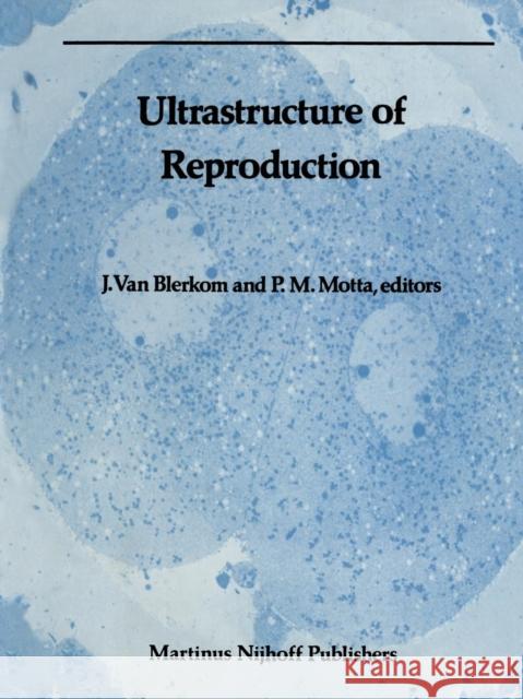 Ultrastructure of Reproduction: Gametogenesis, Fertilization, and Embryogenesis Van Blerkom, Jonathan 9781461338697 Springer - książka