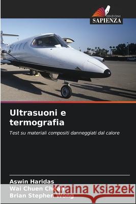Ultrasuoni e termografia Haridas, Aswin, Cheah, Wai Chuen, Wong, Brian Stephen 9786209297243 Edizioni Sapienza - książka