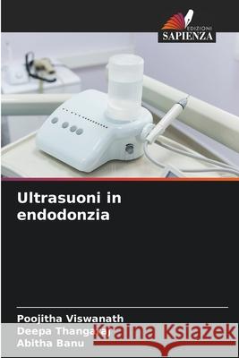 Ultrasuoni in endodonzia Poojitha Viswanath, Deepa Thangaraj, Abitha Banu 9786204145440 Edizioni Sapienza - książka