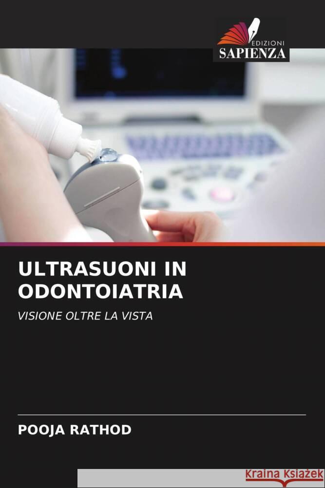 ULTRASUONI IN ODONTOIATRIA Rathod, Pooja 9786204688008 Edizioni Sapienza - książka