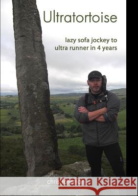 Ultratortoise - sofa jockey to ultra runner Chris Foreman 9781291644432 Lulu.com - książka