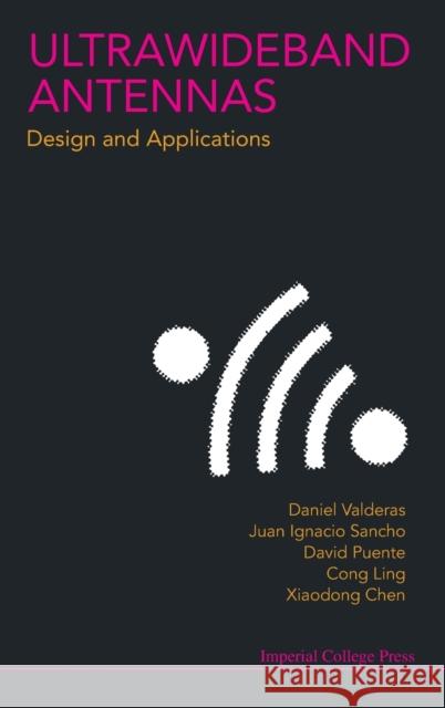 Ultrawideband Antennas: Design and Applications Chen, Xiaodong 9781848164918 Imperial College Press - książka