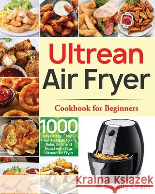Ultrean Air Fryer Cookbook for Beginners Sarally Crain 9781954703070 Bluce Jone - książka