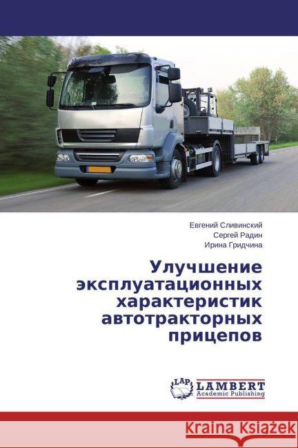 Uluchshenie ekspluatatsionnykh kharakteristik avtotraktornykh pritsepov Slivinskiy, Evgeniy; Radin, Sergey; Gridchina, Irina 9783659463921 LAP Lambert Academic Publishing - książka