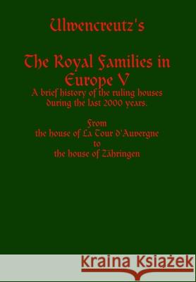 Ulwencreutz's The Royal Families in Europe V Lars Ulwencreutz 9781304581358 Lulu.com - książka