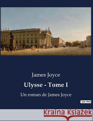 Ulysse - Tome I: Un roman de James Joyce James Joyce   9791041914234 Culturea - książka