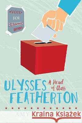 Ulysses Featherton: A Head of Class Amy K. Brown 9781544058764 Createspace Independent Publishing Platform - książka