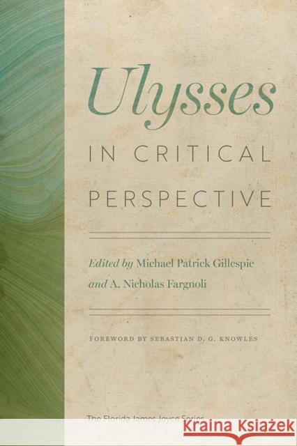 Ulysses in Critical Perspective Michael Patrick Gillespie A. Nicholas Fargnoli 9780813081458 University Press of Florida - książka