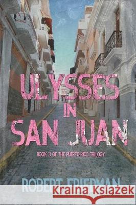 Ulysses in San Juan Robert Friedman 9781620060445 Brown Posey Press - książka